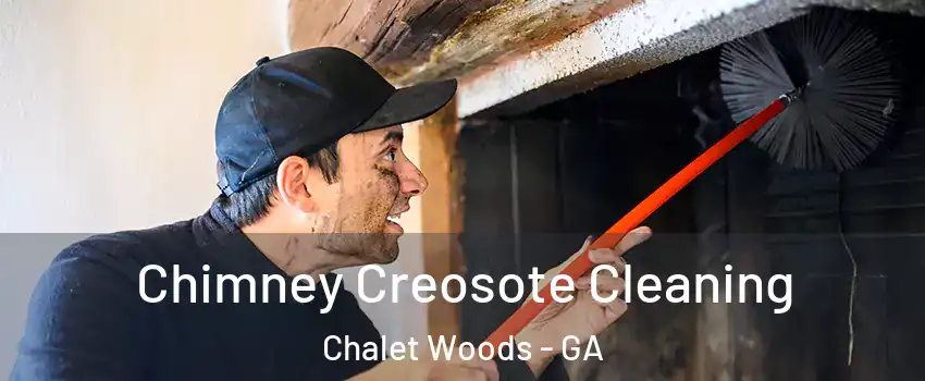 Chimney Creosote Cleaning Chalet Woods - GA