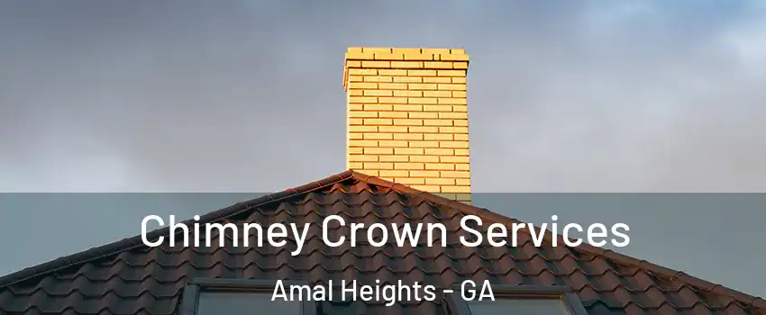 Chimney Crown Services Amal Heights - GA