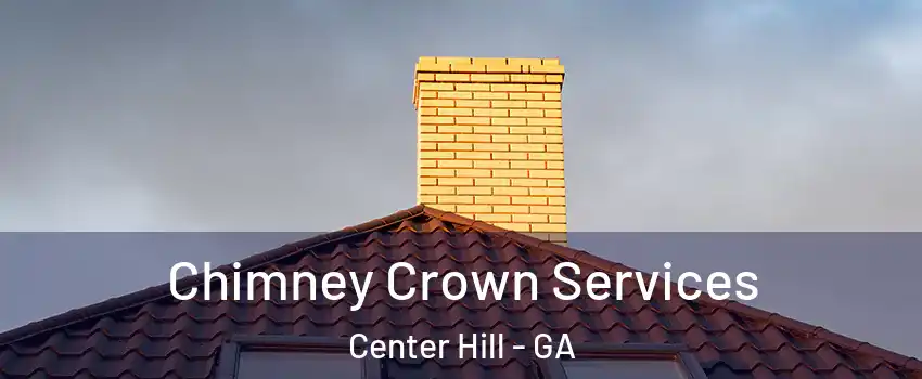 Chimney Crown Services Center Hill - GA