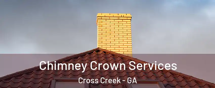 Chimney Crown Services Cross Creek - GA
