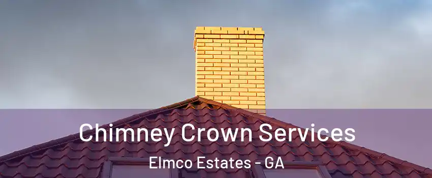 Chimney Crown Services Elmco Estates - GA