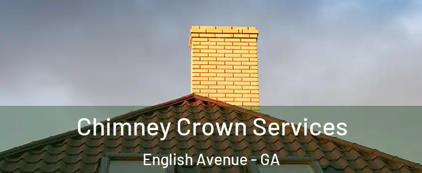 Chimney Crown Services English Avenue - GA