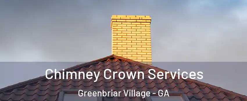 Chimney Crown Services Greenbriar Village - GA