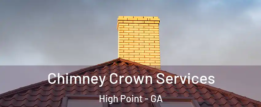 Chimney Crown Services High Point - GA