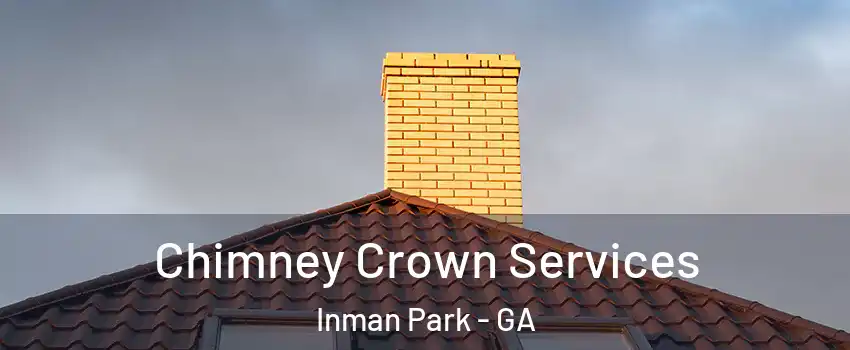 Chimney Crown Services Inman Park - GA