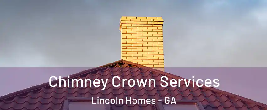 Chimney Crown Services Lincoln Homes - GA