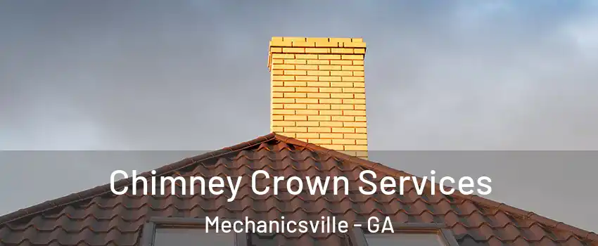 Chimney Crown Services Mechanicsville - GA