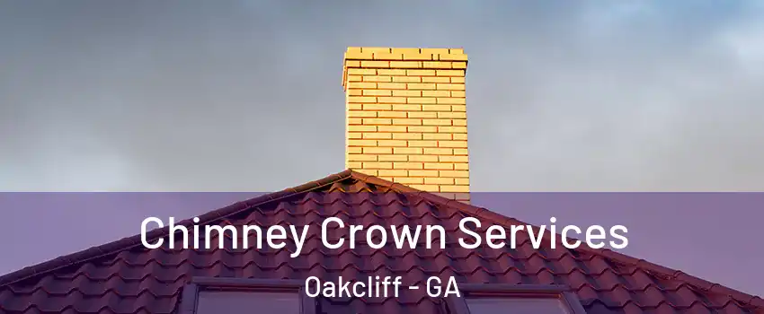 Chimney Crown Services Oakcliff - GA
