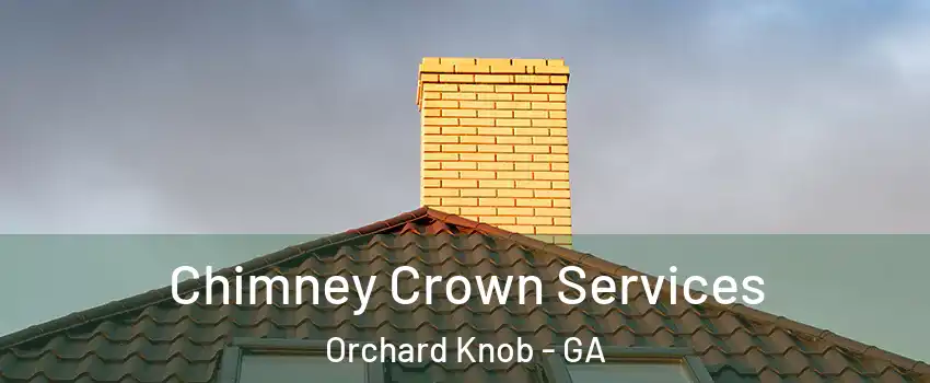 Chimney Crown Services Orchard Knob - GA