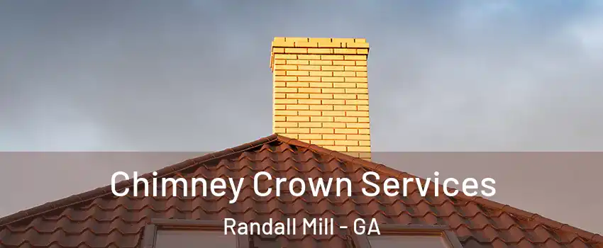 Chimney Crown Services Randall Mill - GA