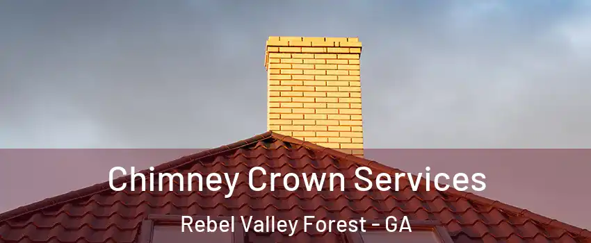 Chimney Crown Services Rebel Valley Forest - GA