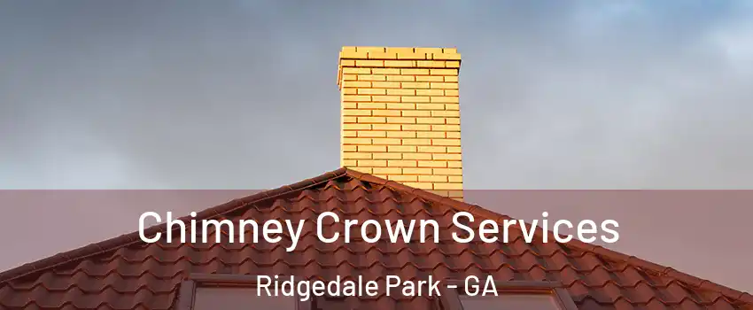 Chimney Crown Services Ridgedale Park - GA