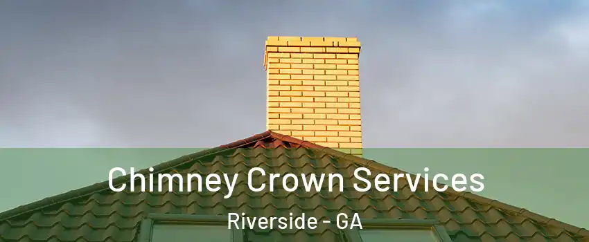 Chimney Crown Services Riverside - GA