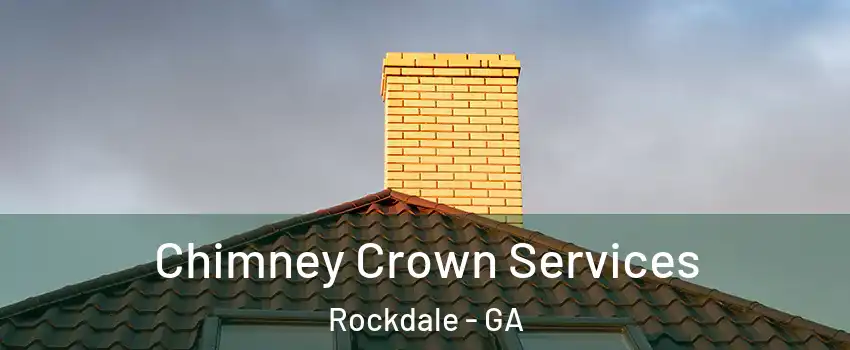Chimney Crown Services Rockdale - GA