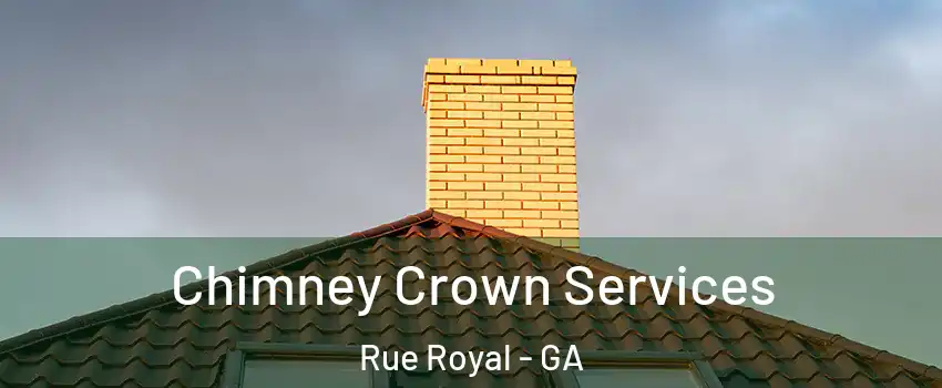 Chimney Crown Services Rue Royal - GA