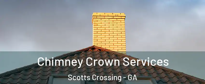 Chimney Crown Services Scotts Crossing - GA