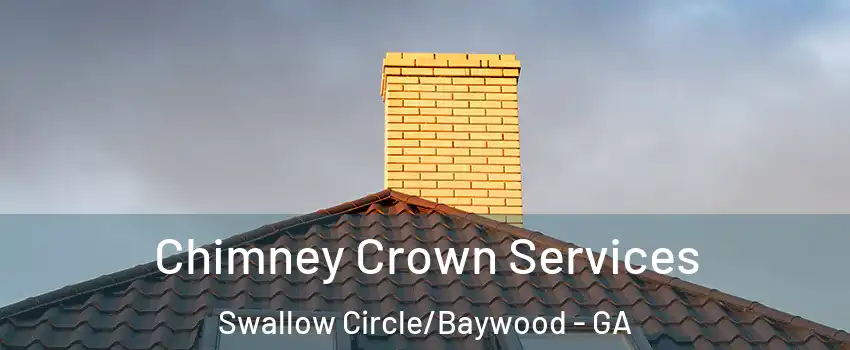 Chimney Crown Services Swallow Circle/Baywood - GA
