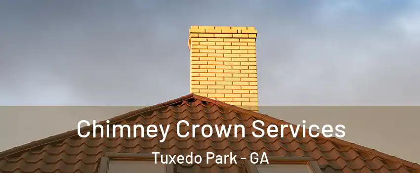 Chimney Crown Services Tuxedo Park - GA
