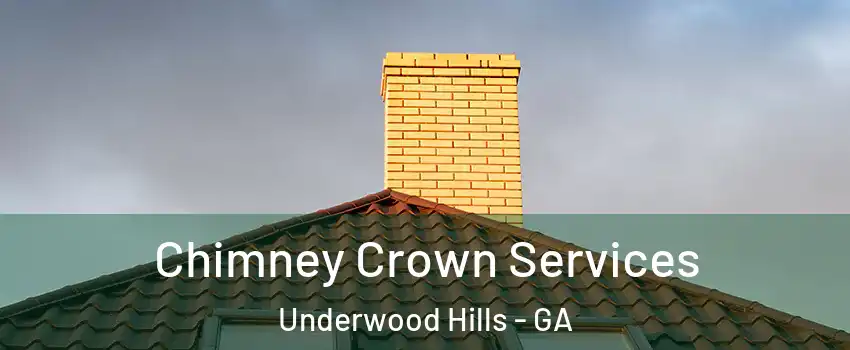 Chimney Crown Services Underwood Hills - GA