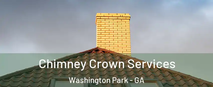 Chimney Crown Services Washington Park - GA