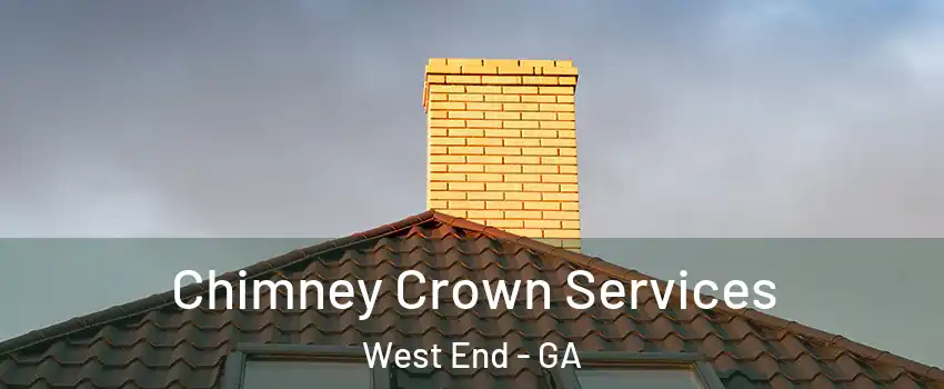 Chimney Crown Services West End - GA