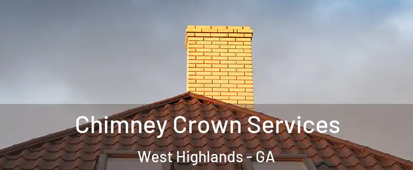 Chimney Crown Services West Highlands - GA