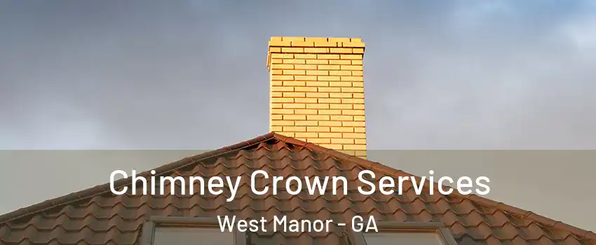 Chimney Crown Services West Manor - GA