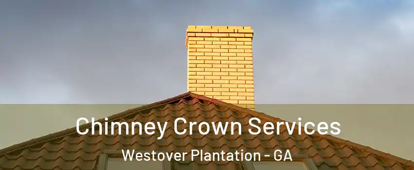 Chimney Crown Services Westover Plantation - GA