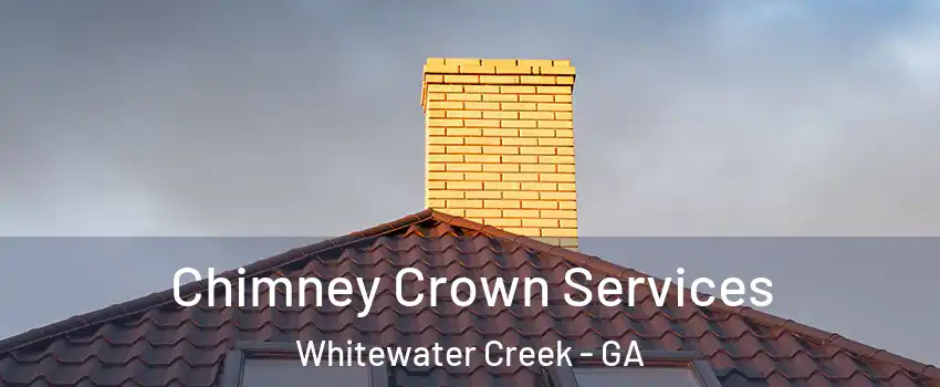 Chimney Crown Services Whitewater Creek - GA