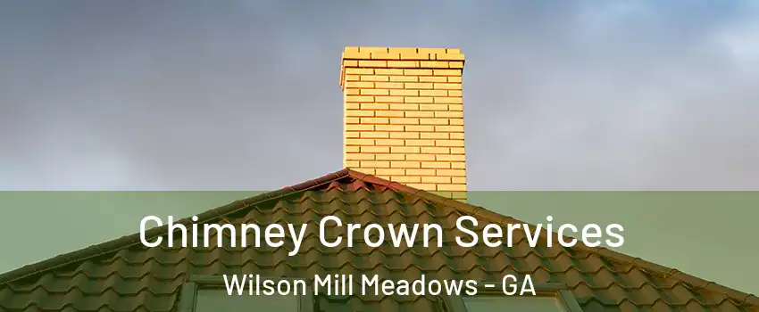 Chimney Crown Services Wilson Mill Meadows - GA