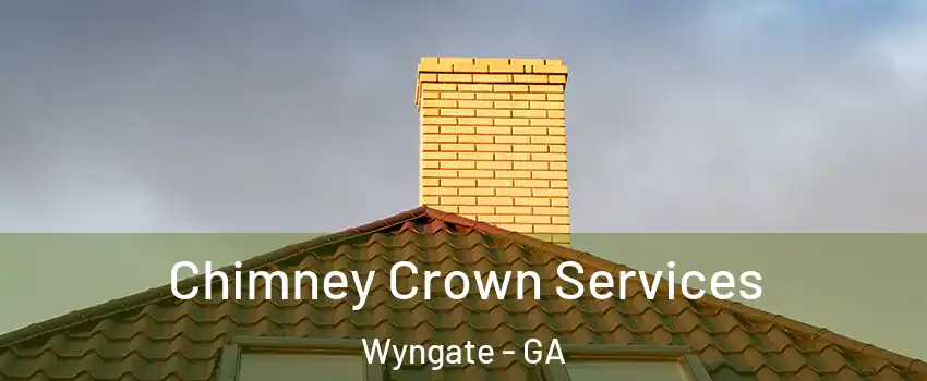 Chimney Crown Services Wyngate - GA