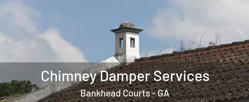 Chimney Damper Services Bankhead Courts - GA