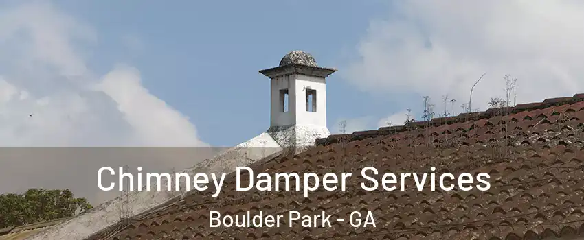 Chimney Damper Services Boulder Park - GA