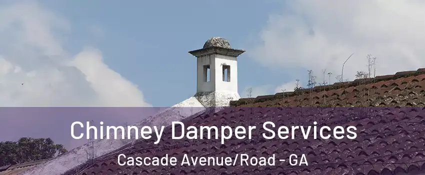 Chimney Damper Services Cascade Avenue/Road - GA