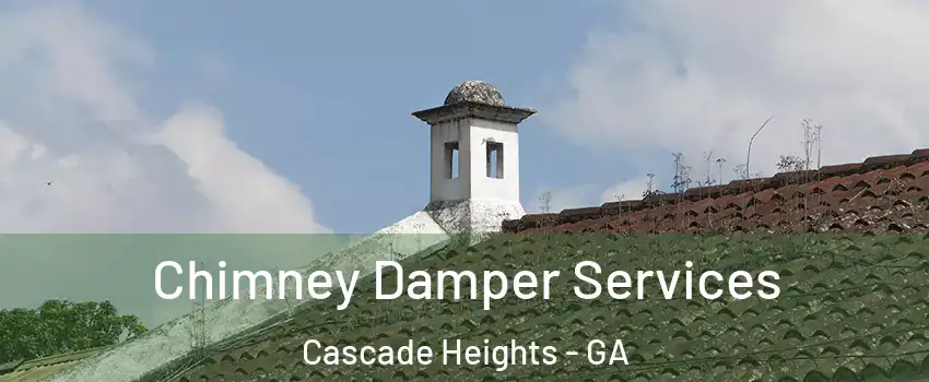 Chimney Damper Services Cascade Heights - GA