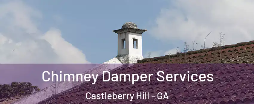 Chimney Damper Services Castleberry Hill - GA