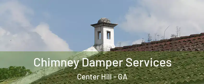 Chimney Damper Services Center Hill - GA