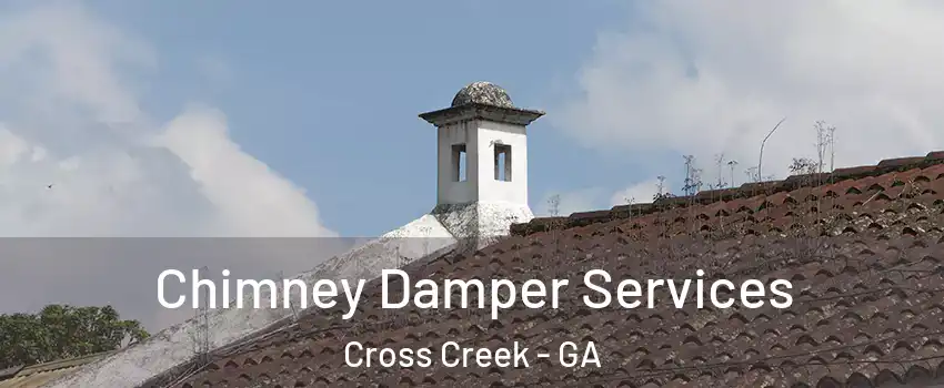 Chimney Damper Services Cross Creek - GA