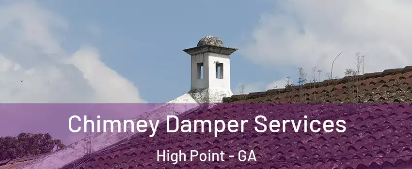Chimney Damper Services High Point - GA