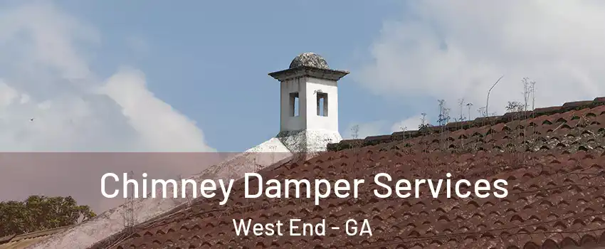 Chimney Damper Services West End - GA