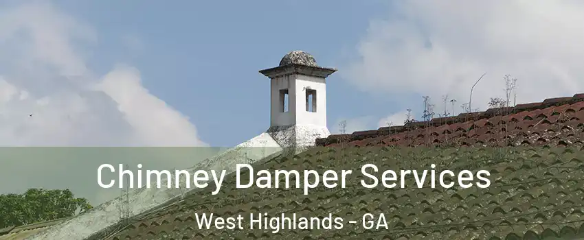 Chimney Damper Services West Highlands - GA