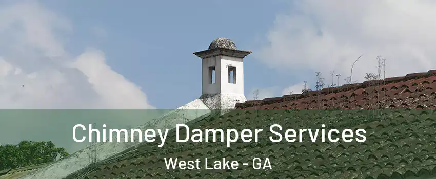 Chimney Damper Services West Lake - GA