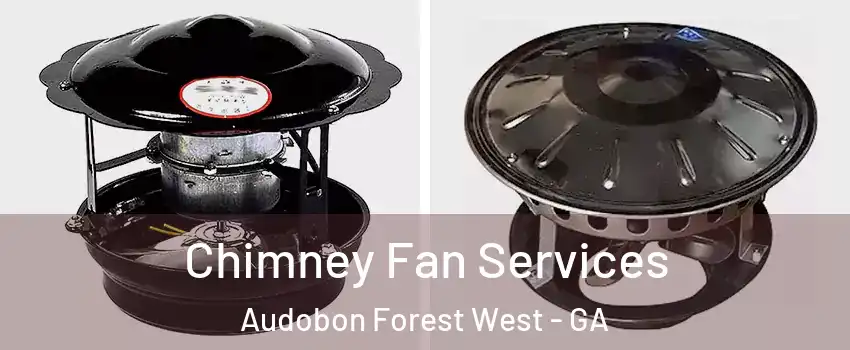 Chimney Fan Services Audobon Forest West - GA