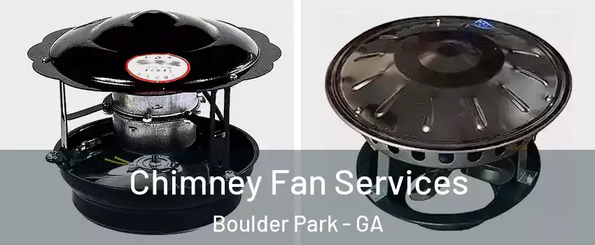 Chimney Fan Services Boulder Park - GA