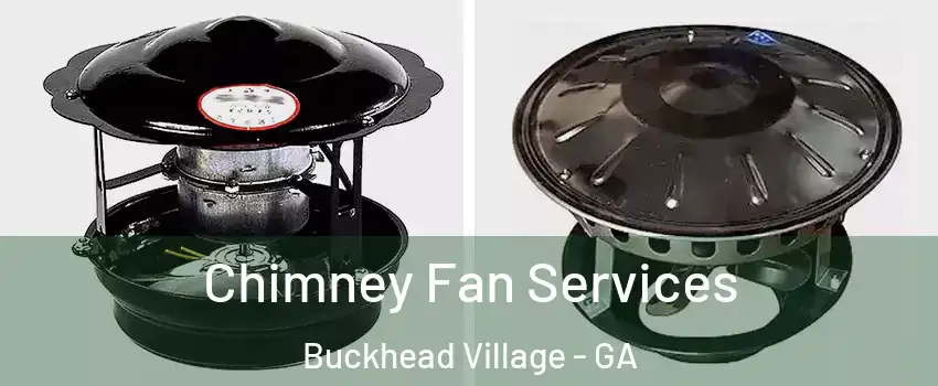 Chimney Fan Services Buckhead Village - GA