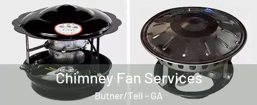Chimney Fan Services Butner/Tell - GA