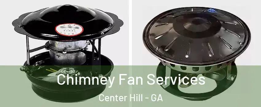 Chimney Fan Services Center Hill - GA