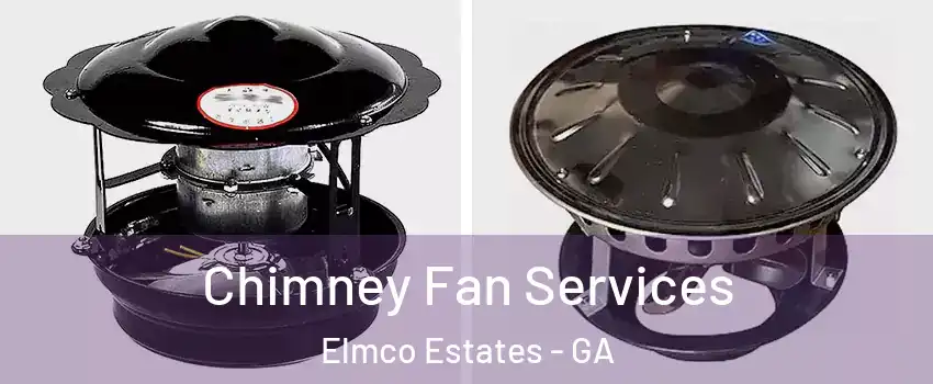 Chimney Fan Services Elmco Estates - GA