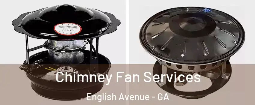Chimney Fan Services English Avenue - GA
