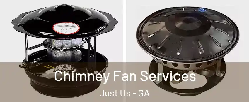 Chimney Fan Services Just Us - GA